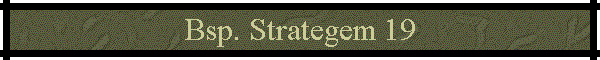 Bsp. Strategem 19